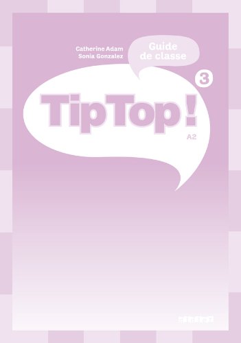 TIP TOP  NIVEAU 3 - GUIDE PEDAGOGIQUE                                                              